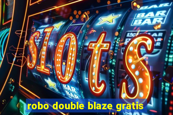 robo double blaze gratis